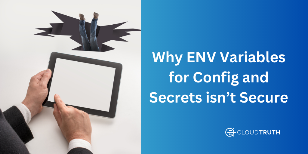 The Pitfalls of Using Environment Variables for Config and Secrets